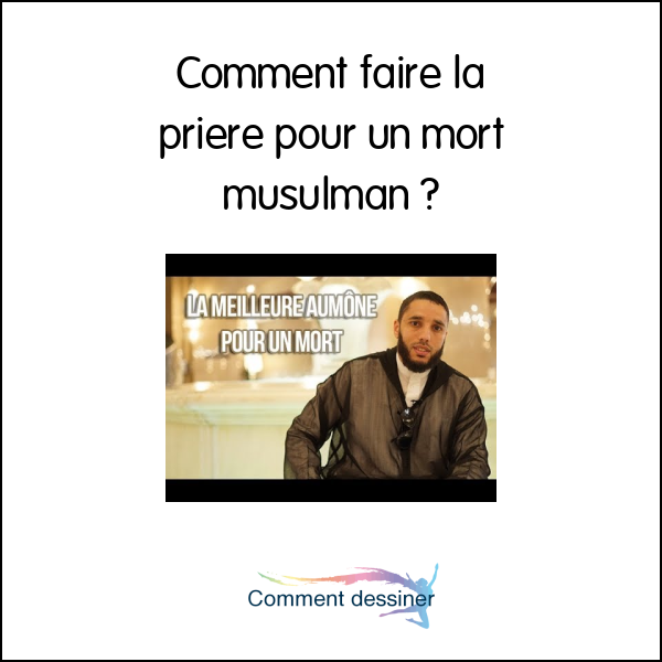 Comment faire la priere pour un mort musulman